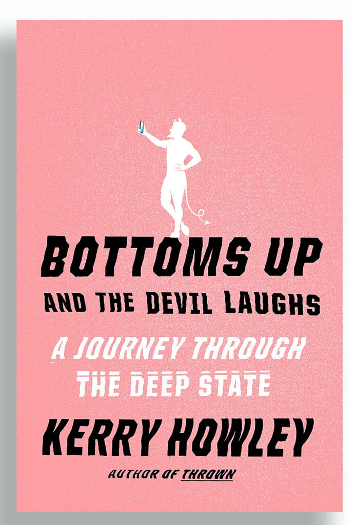 1701257793-Bottoms-Up-and-the-Devil-Laughs-by-Kerry-Howley-692x1024.jpg