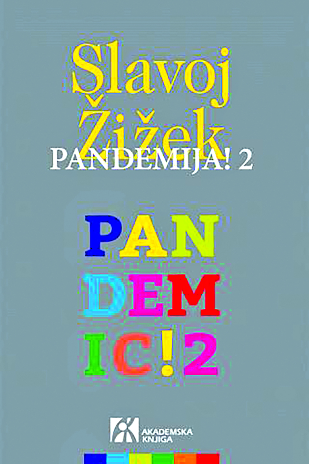 Slavoj Žižek + omot knjige „Pandemija! 2: hronika izgubljenog vremena“, Akademska knjiga 2021.