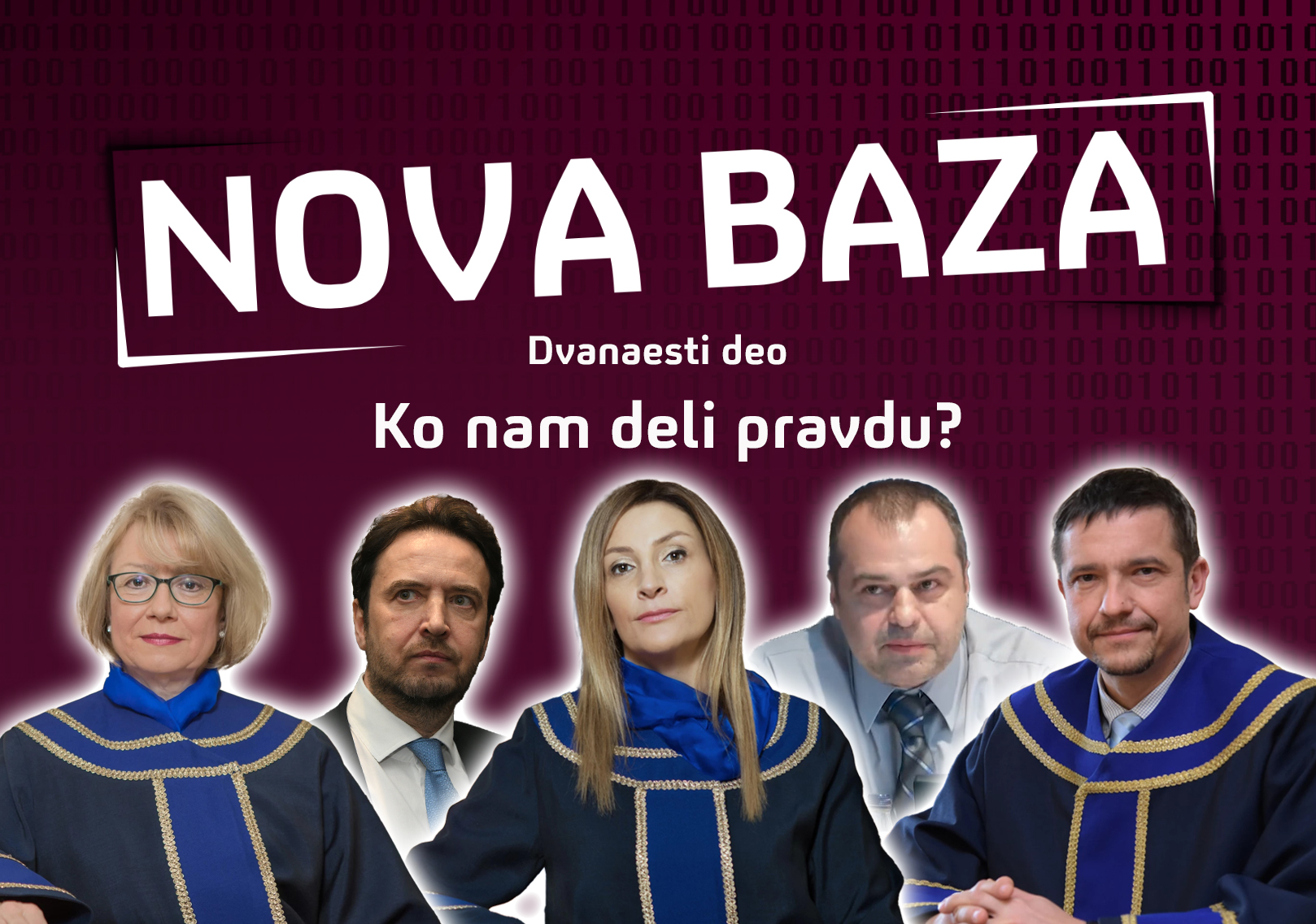 Nova baza, Ko nam deli pravdu? Dvanaesti deo feljton, 12. deo
Sudija Gordana Ajnšpiler Popović, Aleksandar Stepanović, Nataša Plavšić, Zoran Ganić, Tamaš Korhec
