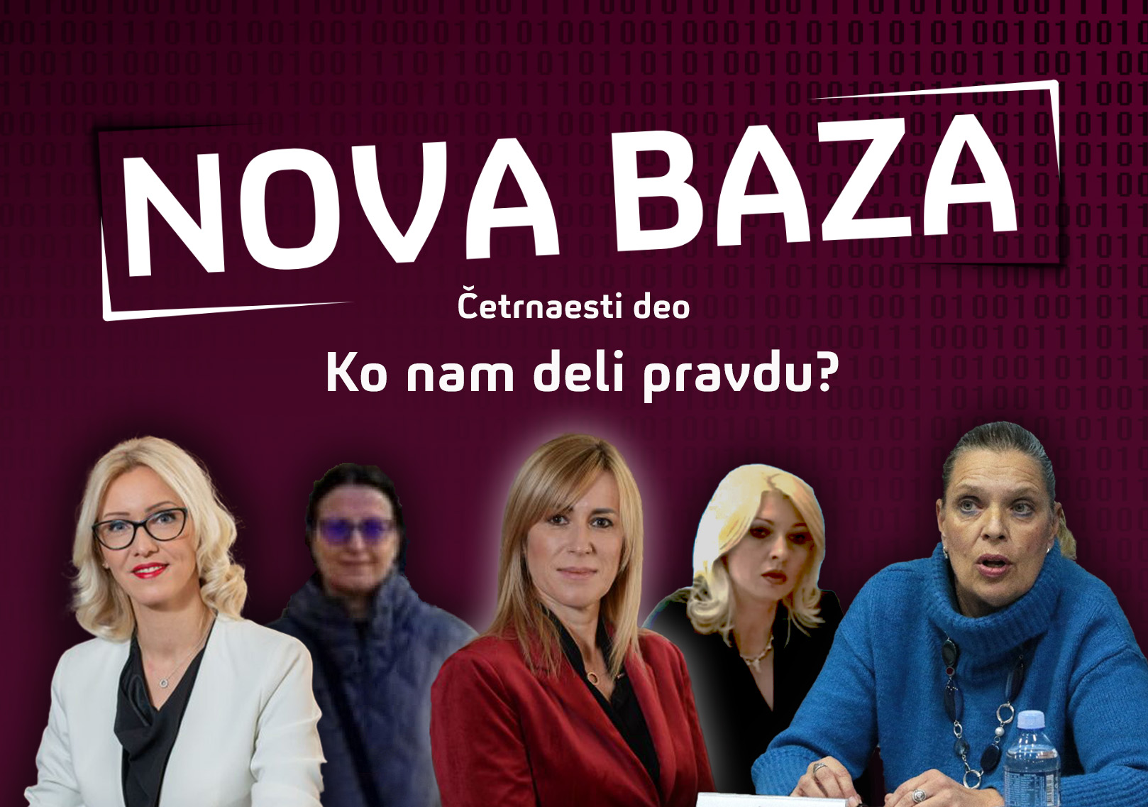 Nova baza, Ko nam deli pravdu? Četrnaesti deo feljton
Ana Stamenić, Marija Jankovic Debeljak, Tijana Jakovljević, Anita Budimir, Tatjana Đurašković