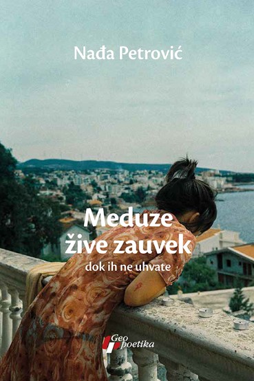 Meduze žive zauvek dok ih ne uhvate, Nađa Petrović