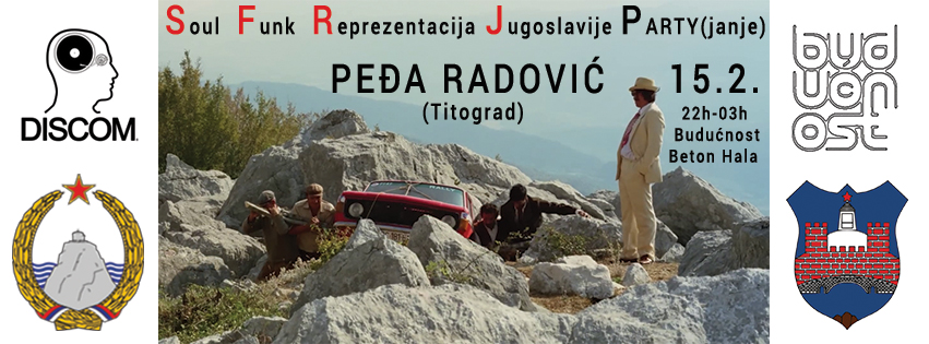 Najava događaja: SFRJ Party(janje)-PEĐA RADOVIĆ 15.2. Klub Budućnost, Beton Hala