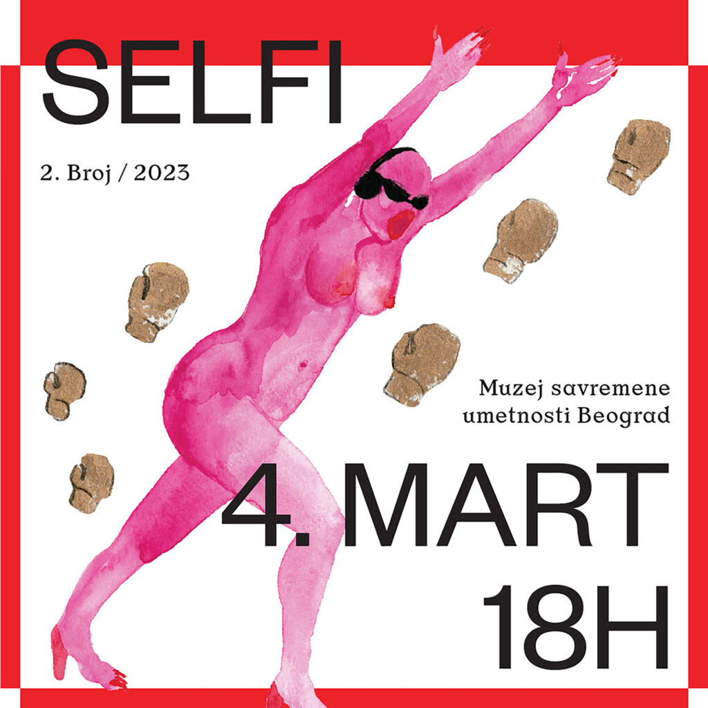 Novi broj godišnje publikacije SELFI,Promocija
2. broja Selfija
biće održana 4. marta u 18h
u Muzeju savremene umetnosti u Beogradu.