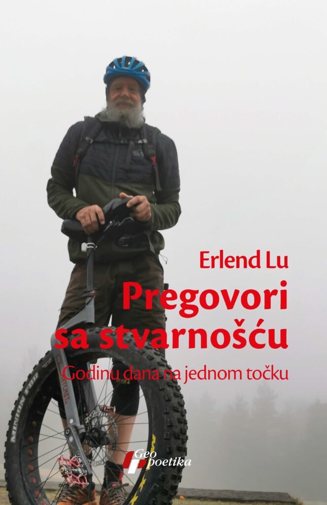 Erland Lu, Pregovori sa stvarnošću, Godinu dana na jedenom točku, knjiga, korice Foto: Promo/Geopoetika