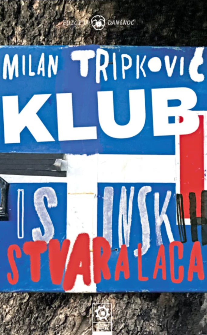 Milan Tripković, Klub istinskih stvaralaca, knjiga, korice, predlozi za čitanje, predlog za čitanje, preporuka Foto: Promo