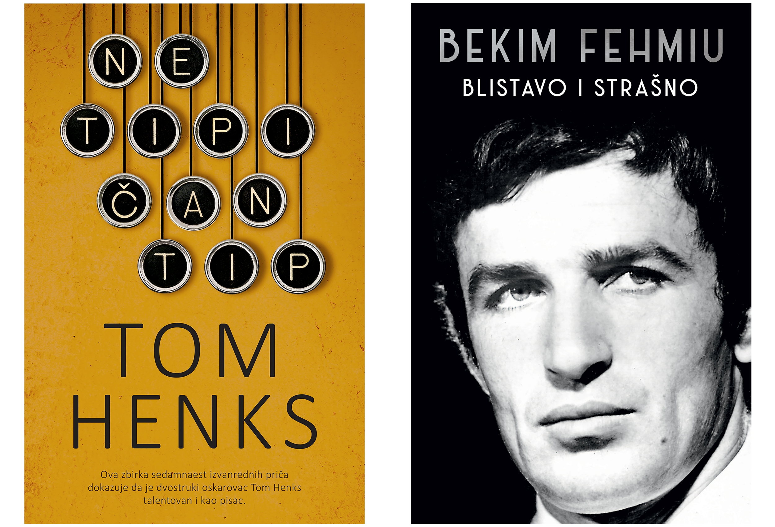 Tom Henks  Netipičan top
Bekim Fehmu - Blistavo i Strašno