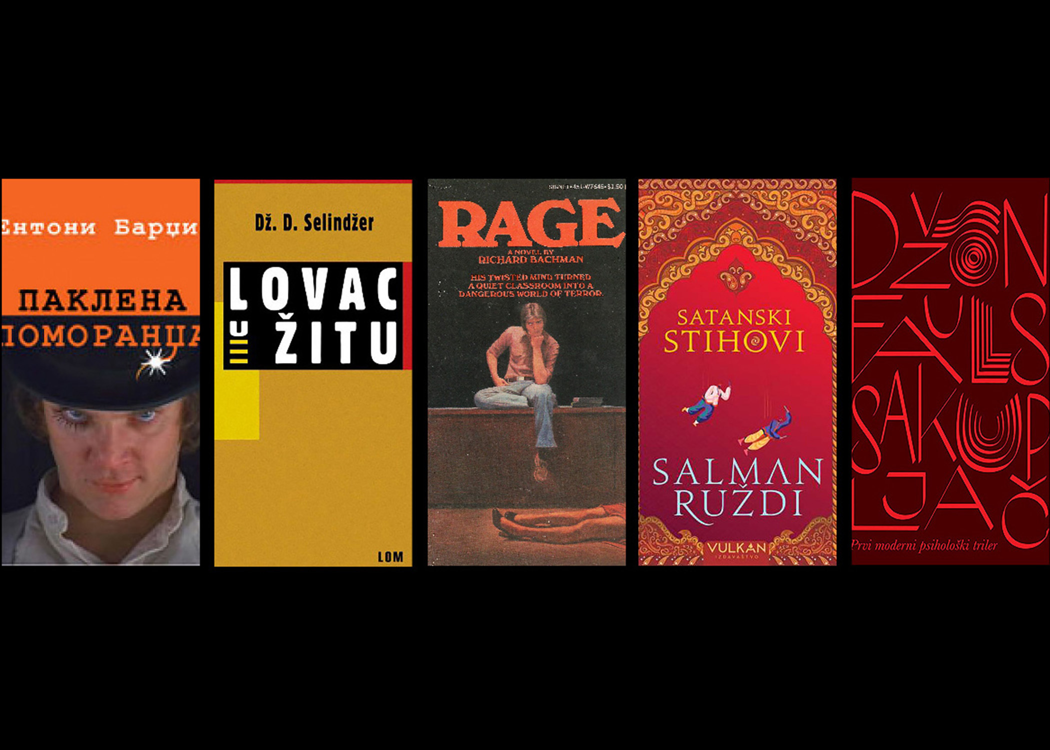 - Satanski stihovi, Salman Ruždi
- Lovac u žitu, Selindžer
- Sakupljač, Džon Fouls
- Paklena pomorandža, Entoni Bardžis
- Bes, Ričard Bahman