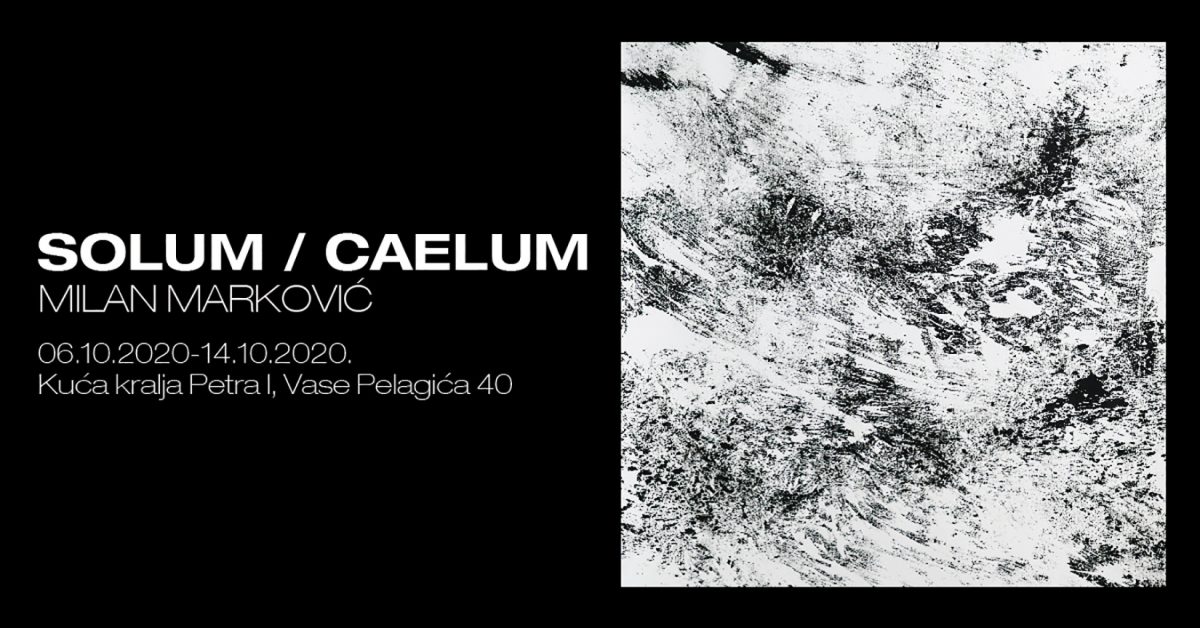 Izložba Solum / Caelum Milana Markovića