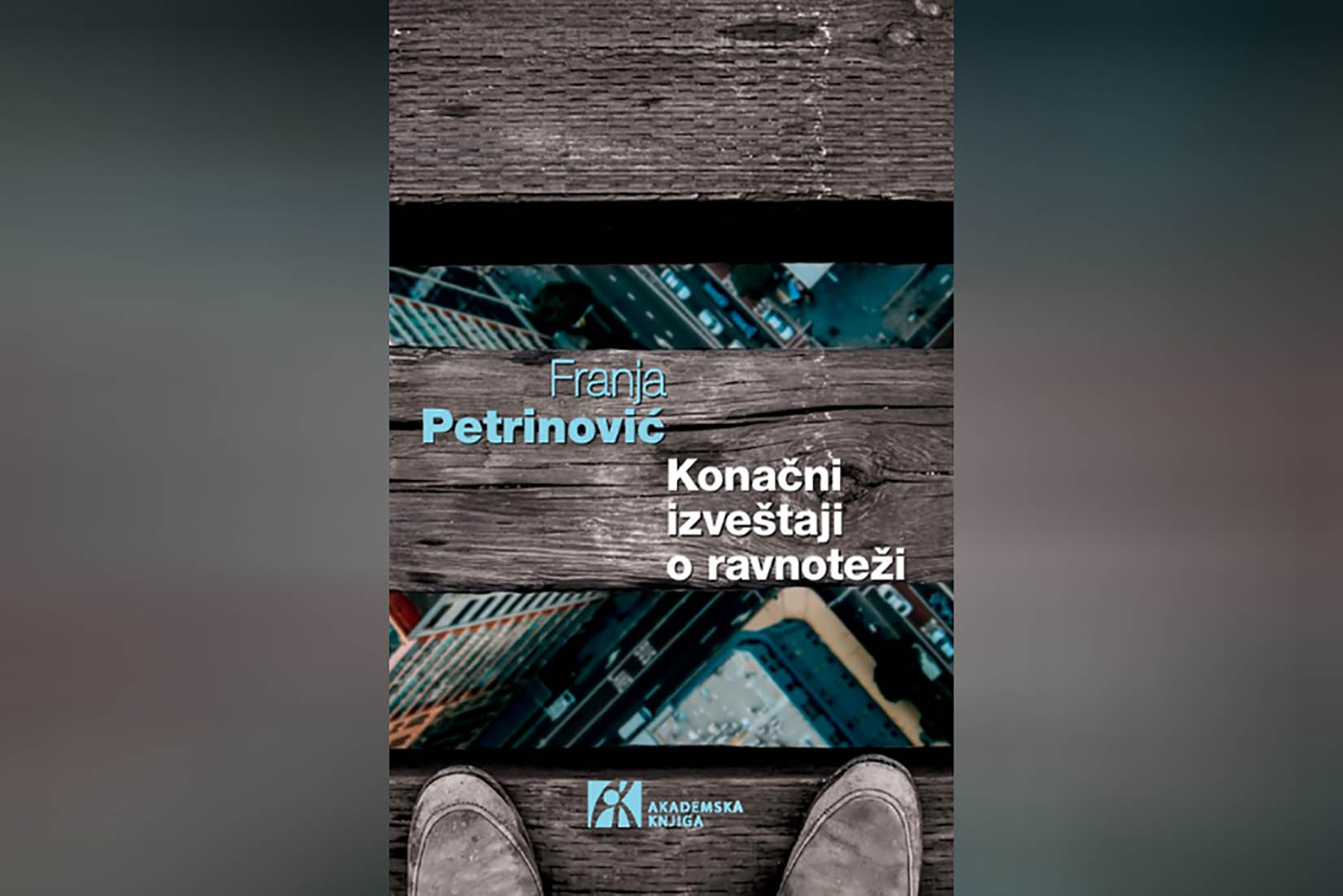 Franja Petrinović, Konačni izveštaj o ravnoteži, knjiga, korice Foto: Akademska knjiga/Promo