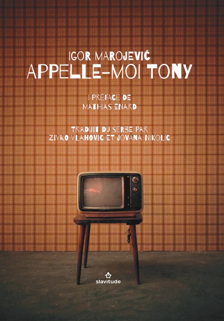 Igor Marojević, Zovi me Toni, knjiga, korice
IGOR MAROJEVIĆ U NAJUŽEM IZBORU ZA NAGRADU STUDENATA SLAVISTIKE SA SORBONE