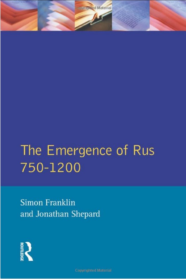 Simon Franklin and Jonathan Shepard: The Emergence of Rus 750-1200. As Putin keeps reminding us, Russia has its origins in Kyivan Rus’, the loose medieval state founded by the Vikings on the river routes between the Baltic and the Black Sea.
