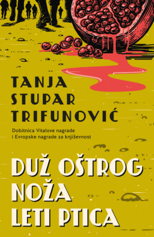 Duž oštrog noža leti ptica, Tanja Stupar Trifunović,